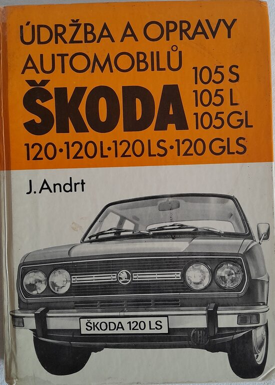  Údržba a opravy automobilů Škoda 105 S, 105 L, 105 GL, 120, 120 L, 120 LS, 120 GLS  J,Andrt